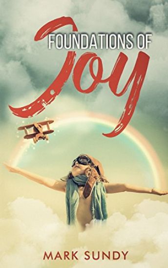 Foundations of Joy: Learning to Live in Joy