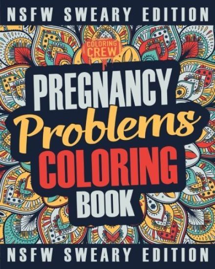 Pregnancy Coloring Book: A Sweary, Irreverent, Swear Word Pregnancy Coloring Book Gift Idea for Pregnant Women