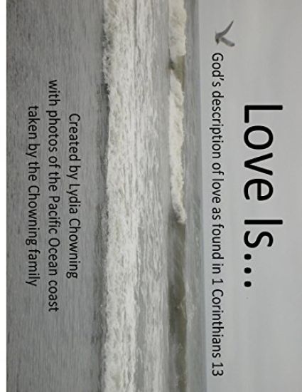 Love is....: God's description of love from 1 Corinthians 13