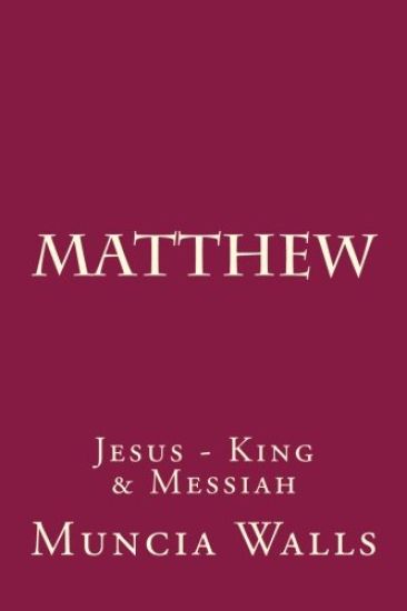 matthew: Jesus - King & Messiah