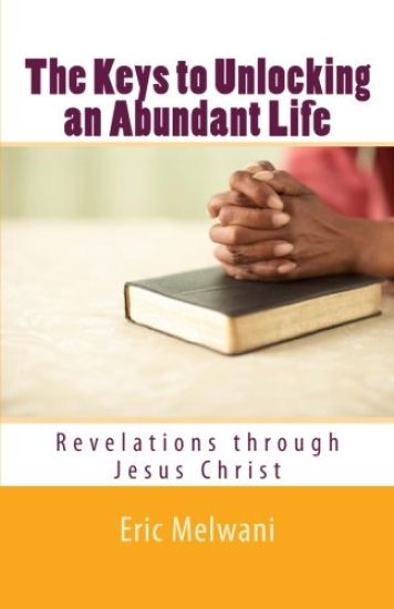 The Keys to Unlocking an Abundant Life: Revelation through Jesus Christ