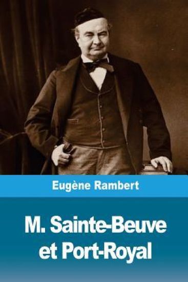 M. Sainte-Beuve et Port-Royal