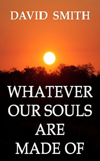 Whatever Our Souls Are Made Of