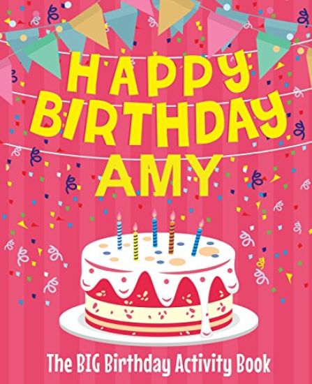 Happy Birthday Amy - The Big Birthday Activity Book: (Personalized Children's Activity Book)