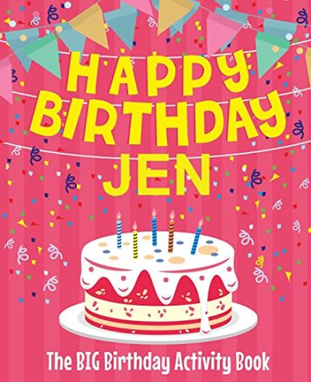Happy Birthday Jen - The Big Birthday Activity Book: (Personalized Children's Activity Book)