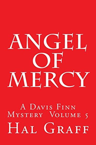 Angel Of Mercy: A Davis Finn Mystery Volume 5