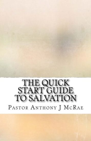 The Quick Start Guide To Salvation: The New Creation Has Come
