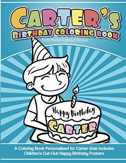 Carter's Birthday Coloring Book Kids Personalized Books: A Coloring Book Personalized for Carter that includes Children's Cut Out Happy Birthday Poste