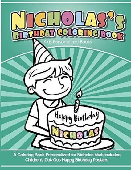Nicholas's Birthday Coloring Book Kids Personalized Books: A Coloring Book Personalized for Nicholas that includes Children's Cut Out Happy Birthday P
