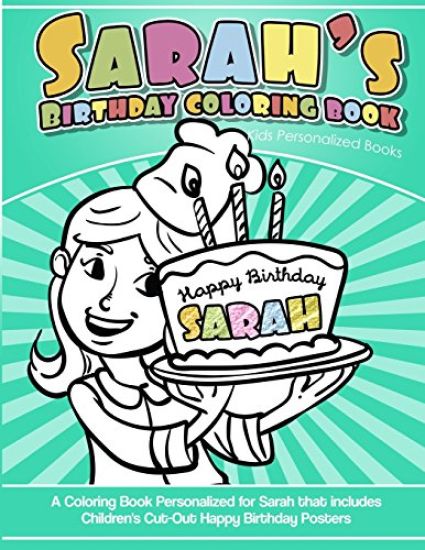 Sarah's Birthday Coloring Book Kids Personalized Books: A Coloring Book Personalized for Sarah that includes Children's Cut Out Happy Birthday Posters