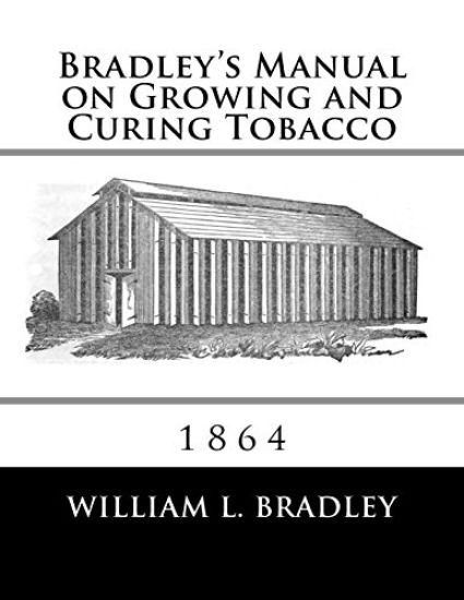 Bradley's Manual on Growing and Curing Tobacco: 1864