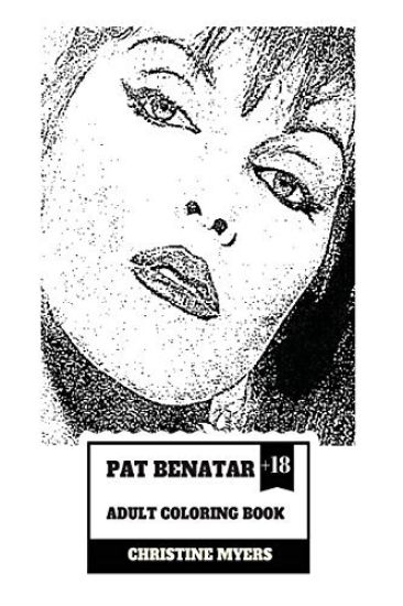 Pat Benatar Adult Coloring Book: Four Grammy Awards Winner and Talented Vocal, Angelic Voice and Cultural Icon Inspired Adult Coloring Book