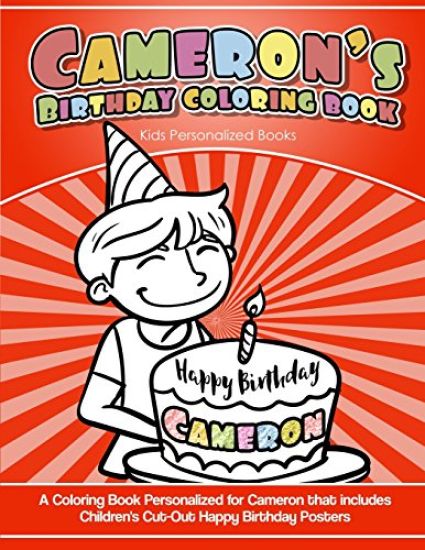 Cameron's Birthday Coloring Book Kids Personalized Books: A Coloring Book Personalized for Cameron that includes Children's Cut Out Happy Birthday Pos