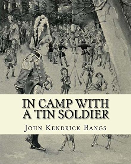 In camp with a tin soldier. By: John Kendrick Bangs, illustrated By: E. M. Ashe: Edmund Marion Ashe (1867-1941) was an American artist.