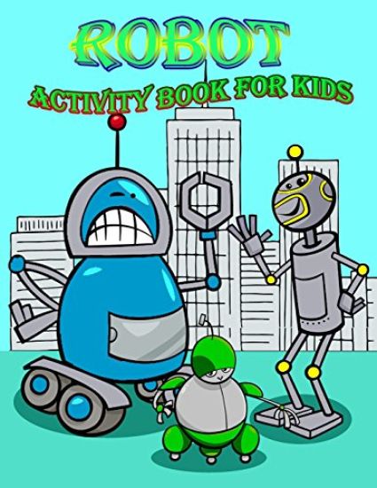 Robot Activity Book for Kids: : Activity book for Kids in Rebots Theme, Color by Number, Coloring Pages, Draw using the grid, and More. (Activity bo