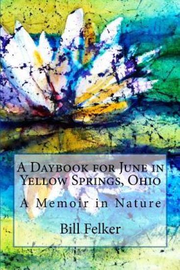 A Daybook for June in Yellow Springs, Ohio: A Memoir in Nature