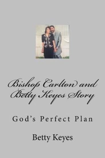 Bishop Carlton and Betty Keyes Story