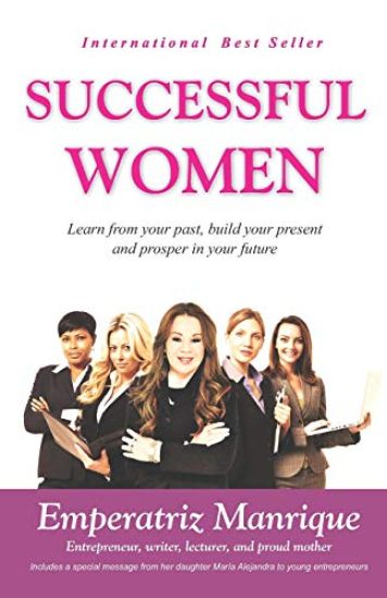 Successful Women: Learn from your past, build your present, and prosper in your future