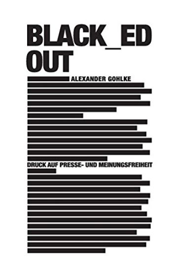black_ed out: Druck auf Presse- und Meinungsfreiheit