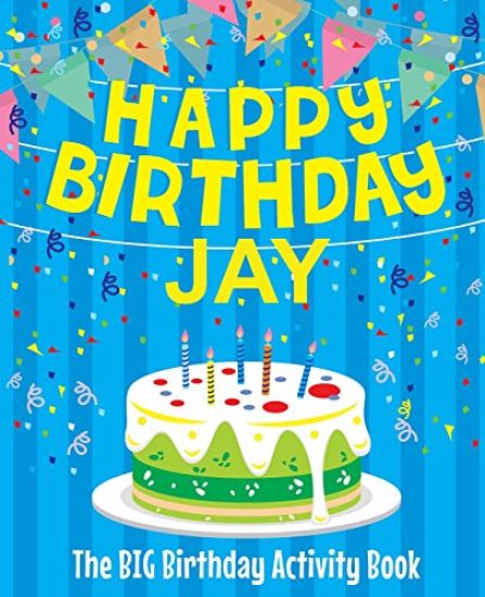 Happy Birthday Jay - The Big Birthday Activity Book: (Personalized Children's Activity Book)