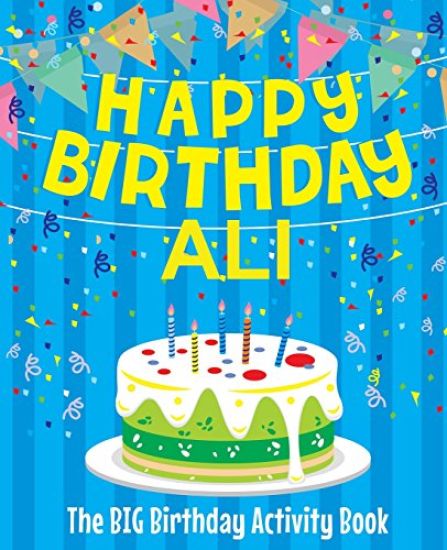 Happy Birthday Ali - The Big Birthday Activity Book: (Personalized Children's Activity Book)