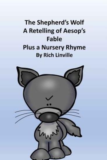 The Shepherd's Wolf a Retelling of Aesop's Fable Plus a Nursery Rhyme