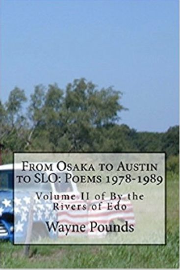 From Osaka to Austin to Slo: Poems 1978-1989: Volume II of by the Rivers of EDO