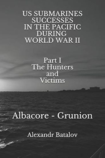 Us Submarines Successes in the Pacific During World War II Part I