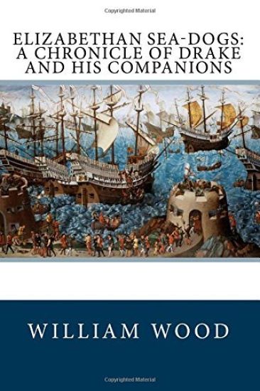 Elizabethan Sea-Dogs: A Chronicle of Drake and His Companions
