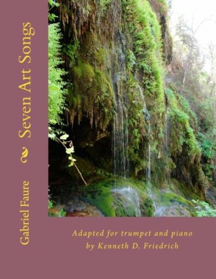 Seven Art Songs: Adapted for trumpet and piano by Kenneth D. Friedrich