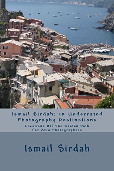 Ismail Sirdah: 10 Underrated Photography Destinations