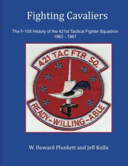 Fighting Cavaliers: The F-105 History of the 421st Tactical Fighter Squadron 1963 - 1967