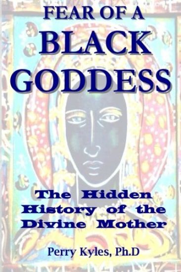Fear of A Black Goddess: The Hidden History of the Divine Mother