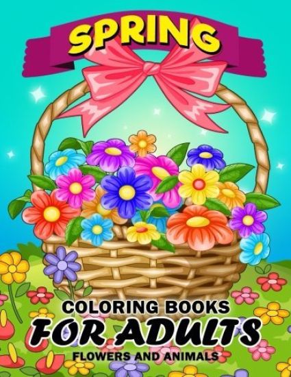 Spring Coloring Books for Adults: Flower and Animals Unique Coloring Book Easy, Fun, Beautiful Coloring Pages
