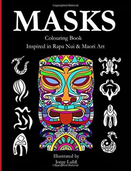 Masks - Colouring Book - Inspired in Rapa Nui & Maori Art: Inspired in Rapa Nui & Maori Art