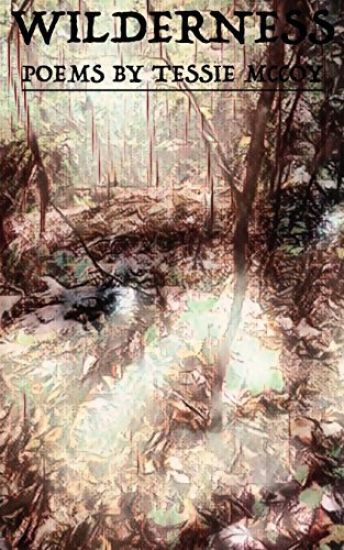 Wilderness: Poems By Tessie McCoy