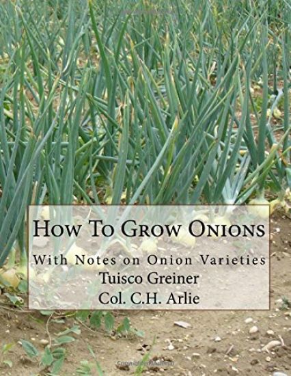 How To Grow Onions: With Notes on Onion Varieties