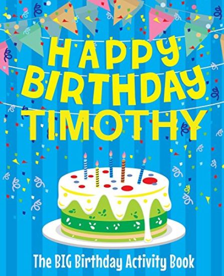 Happy Birthday Timothy - The Big Birthday Activity Book: (Personalized Children's Activity Book)