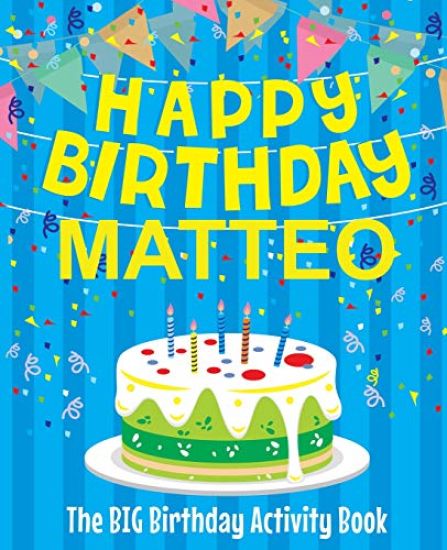 Happy Birthday Matteo - The Big Birthday Activity Book: (Personalized Children's Activity Book)