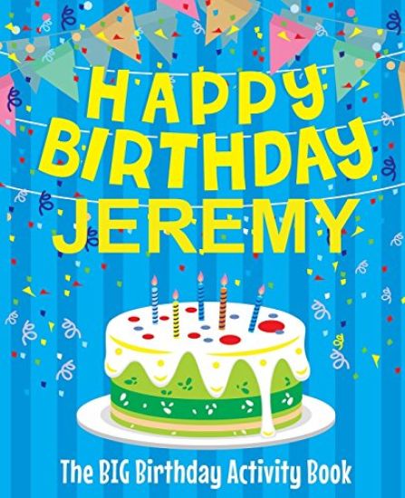 Happy Birthday Jeremy - The Big Birthday Activity Book: (Personalized Children's Activity Book)