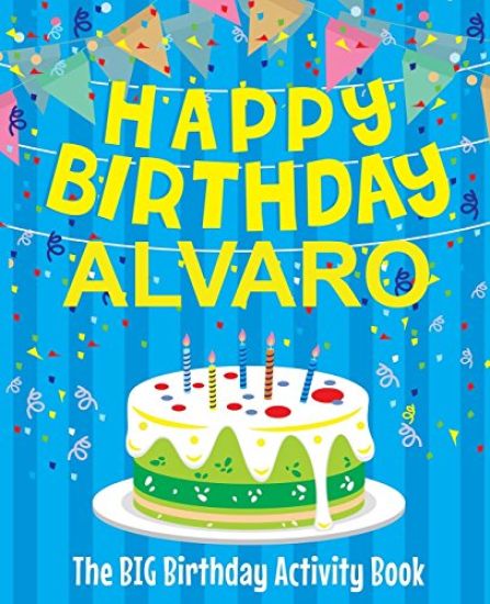 Happy Birthday Alvaro - The Big Birthday Activity Book: (Personalized Children's Activity Book)