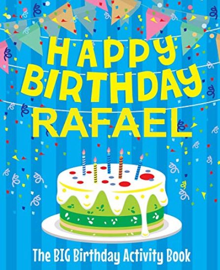 Happy Birthday Rafael - The Big Birthday Activity Book: (Personalized Children's Activity Book)