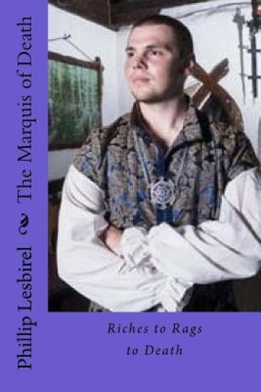 The Marquis of Death: Riches to Rags to Death