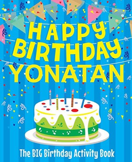 Happy Birthday Yonatan - The Big Birthday Activity Book: (Personalized Children's Activity Book)