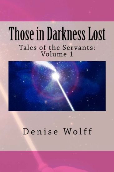 Those in Darkness Lost: Tales of the Servants: Volume 1