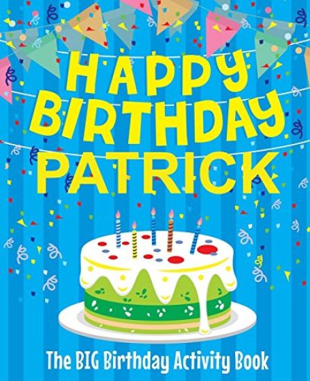 Happy Birthday Patrick - The Big Birthday Activity Book: (Personalized Children's Activity Book)