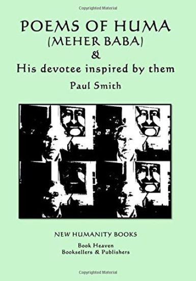 Poems of Huma (Meher Baba) & His devotee inspired by them - Paul Smith