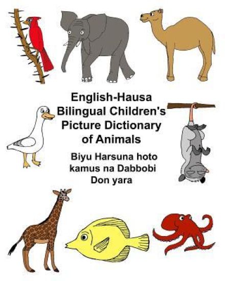 English-Hausa Bilingual Children's Picture Dictionary of Animals Biyu Harsuna hoto kamus na Dabbobi Don yara