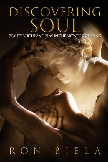 Discovering Soul: Beauty, Virtue and Play in the Artwork of Being