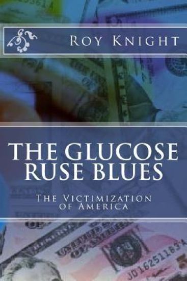 The Glucose Ruse Blues: The Victimization of America